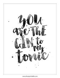 Printable Quote Art You Are The Gin To My Tonic Printable Etsy Quote Prints Printable Art Quotes Printable Quotes
