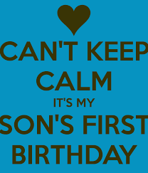 1st Birthday Prayer For My Son Can T Keep Calm It S My Son S First Birthday Cant Keep Calm Keep Calm First Birthdays