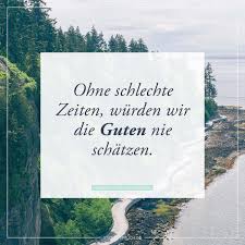 Es gibt sehr viele kurse für fremdsprachen, die man am öftesten englisch, deutsch und chinesisch. Ohne Schlechte Zeiten Wurden Wir Die Guten Nie Schatzen Spruche Whatsappstatus Statusspruch Spruchdestages Spruch Whatsappst Spruche Schone Worte Zitate
