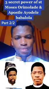 3 secret power of baba Mose Orimolade and baba Ayodele babalola.. part...