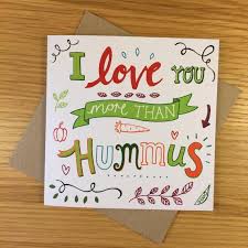 But what about that perfect funny valentine's day card to give to your sweetheart on february 14? I Love You More Than Hummus Vegan Greetings Card Eco Friendly The Hectic Vegan