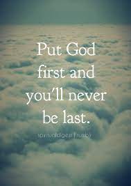 The first thing you learn in life is you're a fool. Quotes About Put God First 41 Quotes