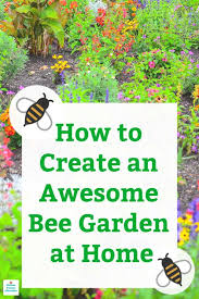 How To Create An Awesome Bee Garden At Home Bee Garden Design Bee Garden Bee Friendly Garden