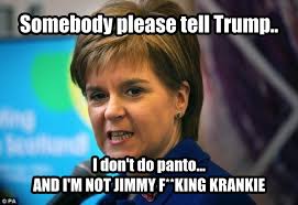 © andrew cowan/scottish parliament nicola sturgeon gave evidence to the committee on the scottish government handling of harassment complaints (andrew cowan/scottish parliament/pa). Anti Snp Memes On Twitter Rumours Are That President Elect Trump Phoned Nicola Sturgeon For Tickets
