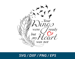 Your Wings Were Ready But My Heart Was Not Svg Dxf Png Eps Instant Download By Clipartco On Etsy Cricut Free Monogram Decal Celebration Of Life