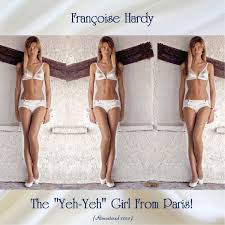 Francoise hardy — oh oh cheri 02:23. Album The Yeh Yeh Girl From Paris Remastered 2020 Francoise Hardy Qobuz Download And Streaming In High Quality