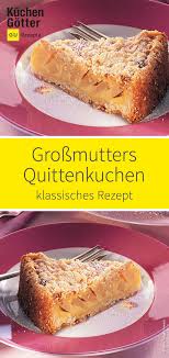 Grossmutters Quittenkuchen Rezept Quittenkuchen Rezepte Rezeptideen