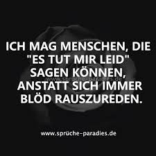 Ich Mag Menschen Die Es Tut Mir Leid Sagen Konnen Anstatt Sich Immer Blod Rauszureden Spruche Lebensweisheiten Spruche Weisheiten Spruche