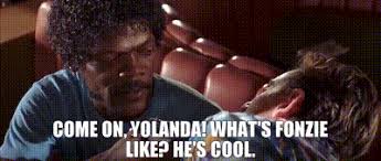 If happy days has its own cousin oliver, an adorable little blonde added to awwww! Yarn Come On Yolanda What S Fonzie Like He S Cool Pulp Fiction Video Gifs By Quotes A2bc0a22 ç´—