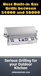 Best Built In Gas Grills Between 4000 And 6000 For 2021 Built In Gas Grills Gas Grill Best Gas Grills