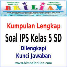 Bahan ajar ips sd kelas 5. Kumpulan Soal Ips Kelas 5 Sd Semester 1 Dan 2 Dilengkapi Kunci Jawaban Bimbel Brilian