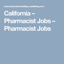 California Pharmacist Jobs Pharmacist Jobs Pharmacist Job California
