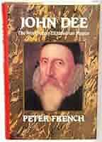 John Dee: The World of an Elizabethan Magus: French, Peter J.:  9780880294454: Amazon.com: Books