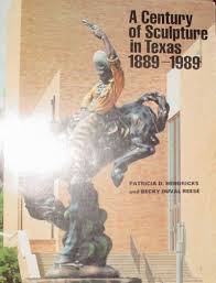 A Century of Sculpture in Texas, 1889-1989 [Book]