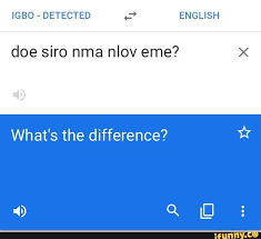 Doe Siro Nma Nlov Eme What S The Difference Ifunny Ifunny Popular Memes Ifunny Co