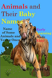 Here is an educational video of young animals names to improve kids english vocabulary. Animals And Their Names Name Of Some Animals And Young Ones Early Learning Made Easy Kids Book Animal Names 1 Kindle Edition By Apai O Children Kindle Ebooks Amazon Com