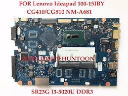 Maybe you would like to learn more about one of these? High Quality Laptop Motherboard For Lenovo Ideapad 100 15iby 100 15ibd Cg410 Cg510 Nm A681 Sr240 I3 5020u Ddr3l Fully Tested Laptop Motherboard Motherboards For Laptopsmotherboard Motherboard Aliexpress