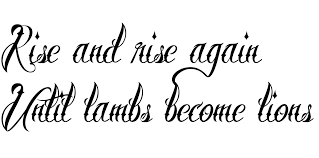 Rise And Rise Again Until Lambs Become Lions Meaning Rise And Rise Again Until Lambs Become Lions 3 Still I Rise Tattoo Cursive Tattoos Lamb Tattoo
