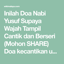 Surat ini dinamakan surat yusuf adalah karena titik berat dari isinya mengenai riwayat nabi yusuf. Inilah Doa Nabi Yusuf Supaya Wajah Tampil Cantik Dan Berseri Mohon Share Doa Kecantikan Untuk Menaikan Seri Wajah Atau Muka Daripa Prayer Verses Verses Islam