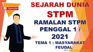 Koleksi soalan sebenar sejarah stpm 2013.docx. Sejarah Stpm Penggal 1 Soalan Ramalan Stpm 2021 Tema 1 Masyarakat Feudal Youtube