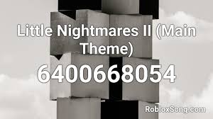 Listen to music video previews. Little Nightmares Ii Main Theme Roblox Id Roblox Music Codes
