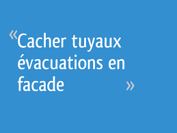 Il est beaucoup plus facile à faire que ce qu'il n'y parait ! Cacher Tuyaux Evacuations En Facade 9 Messages