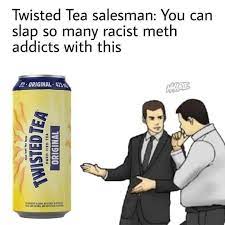We hope these jokes will make you laugh. 35 Dank Memes Inspired By The Brutal Twisted Tea Incident Memebase Funny Memes