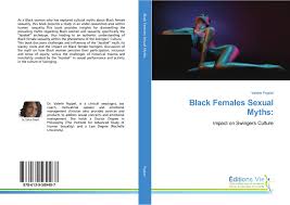 At least 1% of people are believed to be asexual. Black Females Sexual Myths 978 613 9 58948 7 6139589487 9786139589487 By Valerie Poppel