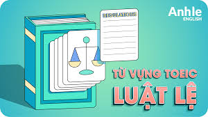 TỪ VỰNG TOEIC CHỦ ĐỀ LUẬT LỆ