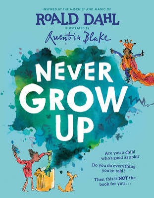 Never Grow Up by Roald Dahl | Goodreads