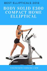 Body Solid E300 Elliptical Is One Of The Best Space Saver Compact Cross Trainers With Highly Durable Fr Fully Body Workout Full Body Weight Workout Ellipticals