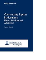 If you continue to use this site we will assume that you are happy with it.ok. Constructing Papuan Nationalism History Ethnicity Scholarspace