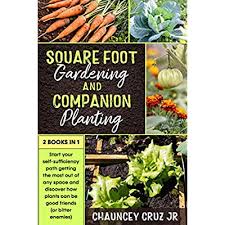 Check spelling or type a new query. Buy Square Foot Gardening And Companion Planting 2 Books In 1 Start Your Self Sufficiency Path Getting The Most Out Of Any Space And Discover How Plants Can Be Good Friends Or Bitter
