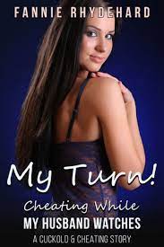 My Turn! Cheating While My Husband Watches A Cuckold And Cheating Story by  Fannie Rhydehard | eBook | Barnes & Noble®