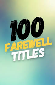 100 Best Farewell Party Titles Farewell Party Names Medical School Graduation Party Ideas Farewell Parties Party Names