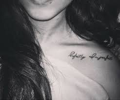 Collarbone Tattoo Saying Perfectly Imperfect On Deen