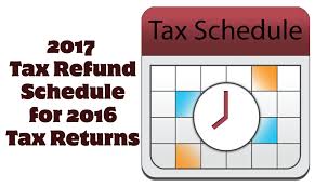 2017 Tax Schedule For 2016 Irs Tax Refunds Wheres My
