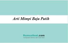 Makna mimpi pakai baju baru. 11 Arti Mimpi Baju Putih Menurut Primbon Dan Islam