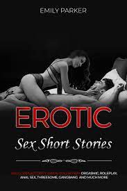 Erotic Sex Short Stories: Adult Explicit Dirty Taboo Collection, Orgasmic,  Roleplay, Anal Sex, Threesome, Gangbang and Much More by Emily Parker |  Goodreads