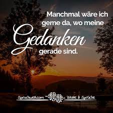 Manchmal Ware Ich Gerne Da Wo Meine Gedanken Gerade Sind