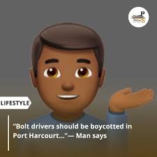 Bolt drivers should be boycotted in Port Harcourt…”— Man says