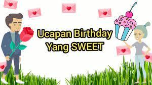 Selain itu juga, bisa kalian renungkan. Ucapan Birthday Paling Sweet Youtube