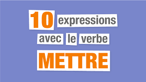 Mettre, ranger chaque chose à sa place, en sa place. 10 Expressions Avec Le Verbe Mettre Parlez Vous French