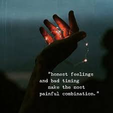 The Daily Life Honest Feelings And Bad Timing A Painful Interestingly enough, life doesn't have to be all serious and bleak. honest feelings and bad timing