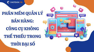 Phần mềm quản lý bán hàng: Công cụ không thể thiếu trong thời đại số