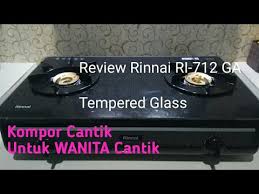 Dengan bahan tempered glass hitam yang kuat anda tidak perlu khawatir jika memasak dalam jumlah banyak karena tungku tidak akan bergeser apalagi jatuh. Review Terlengkap Kompor Gas Rinnai Terbaru Seri Ri 712 Ga Kompor Baru Tambah Semangat Masak Youtube