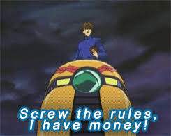 Screw the rules, I have money!