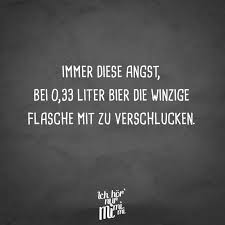 Immer Diese Angst Bei 0 33 Liter Bier Die Winzige Flasche Mit Zu Verschlucken Visual Statements Visual Statements Spruche Statements