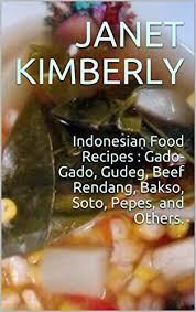 Soto ayam, also known as soto ayam bening is one of the easiest indonesian soup recipes you can make. Indonesian Food Recipes Gado Gado Gudeg Beef Rendang Bakso Soto Pepes And Others English Edition Ebook Kimberly Janet Cook Sri Amazon De Kindle Shop