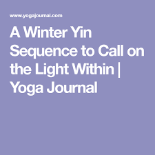 A Winter Yin Sequence To Call On The Light Within Yin Yoga Yin Yoga Sequence Yin